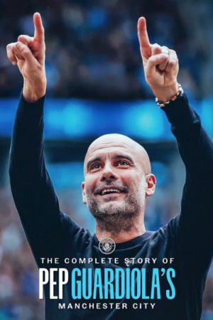 The Complete Story of Pep Guardiola’s Manchester City (2026) poster