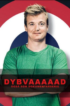 Dybvaaaaad – Også som dokumentarserie (2017) poster