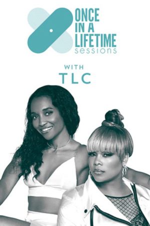 Once In A Lifetime Sessions with TLC (2018) poster