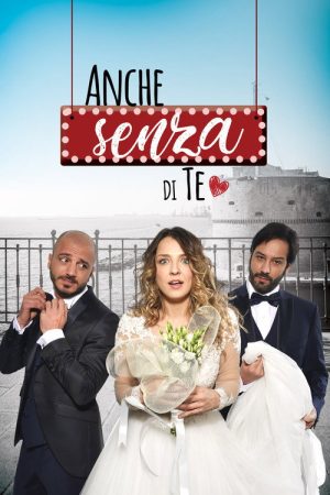 Anche senza di te (2018) poster