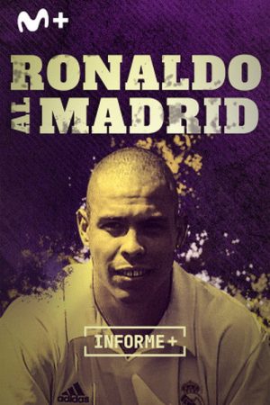 Informe Plus+. Ronaldo al Madrid. Historia de un fichaje (2022) poster