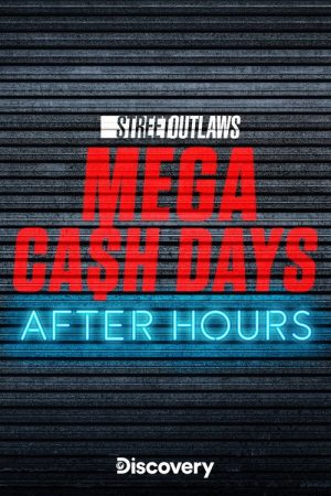Street Outlaws: Mega Cash Days: After Hours (2023) poster