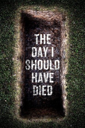 The Day I Should Have Died (2016) poster
