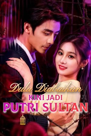 Dulu Diabaikan, Kini Jadi Putri Sultan (2026) poster
