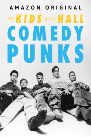 The Kids in the Hall: Comedy Punks (2022) poster