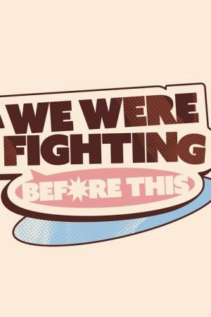 We Were Fighting Before This (2025) poster