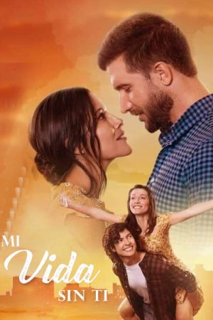 Mi vida sin ti (2020) poster