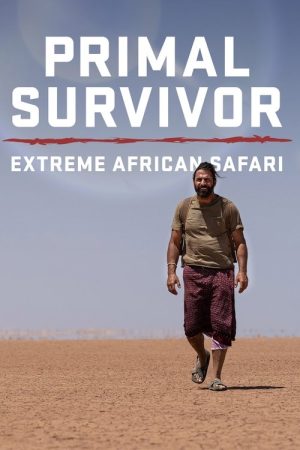 Primal Survivor: Extreme African Safari (2023) poster