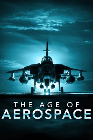 The Age of Aerospace (2016) poster