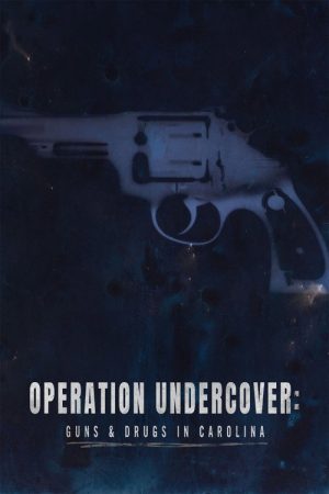 Operation Undercover: Guns & Drugs in Carolina (2023) poster