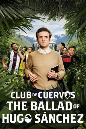 Club de Cuervos Presents: The Ballad of Hugo Sánchez (2018) poster