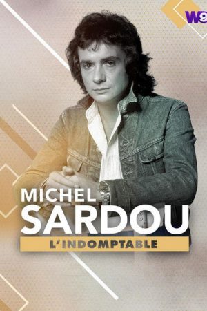 Michel Sardou : L’Indomptable (2017) poster