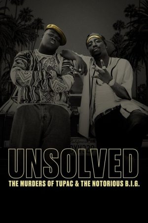 Unsolved: The Murders of Tupac and The Notorious B.I.G. (2018) poster