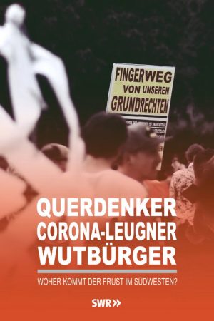 Querdenker, Corona-Leugner, Wutbürger – Woher kommt der Frust im Südwesten? (2020) poster