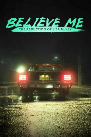 Believe Me: The Abduction of Lisa McVey (2018) poster