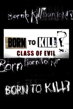 Born To Kill? Class Of Evil (2017) poster