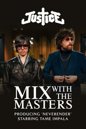 Mix with the Masters – Producing ‘Neverender’ by Justice ft. Tame Impala (2025) poster