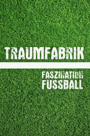 Traumfabrik – Faszination Fußball (2025) poster