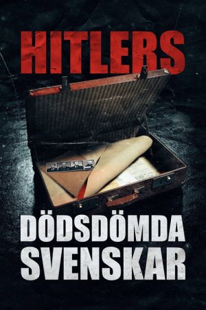 Hitlers dödsdömda svenskar (2019) poster