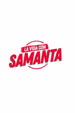 La vida con Samanta (2019) poster