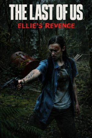The Last of Us: Ellie’s Revenge (2021) poster