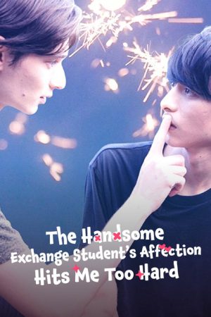 The Handsome Exchange Student’s Affection Hits Me Too Hard (2025) poster