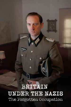 Britain Under the Nazis: The Forgotten Occupation (2025) poster