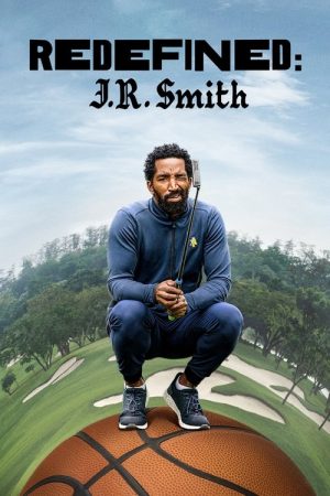 Redefined: J.R. Smith (2023) poster