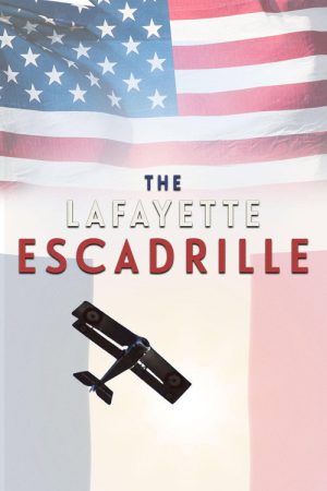 The Lafayette Escadrille: The American Volunteers Who Flew For France in World War One (2021) poster