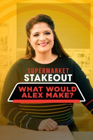 Supermarket Stakeout: What Would Alex Make? (2020) poster