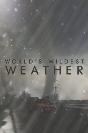 World’s Wildest Weather (2018) poster