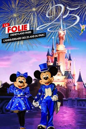 La Folie Disneyland Paris : L’Anniversaire des 25 ans du Parc (2017) poster