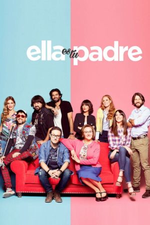 Ella es tu padre (2017) poster