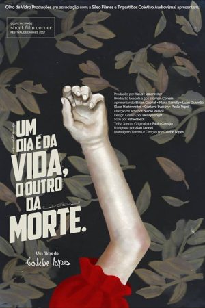 Um Dia é da Vida, o Outro da Morte (2017) poster