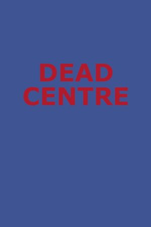 Dead Centre (2017) poster