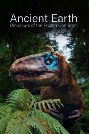 Ancient Earth: Dinosaurs of the Frozen Continent (2022) poster