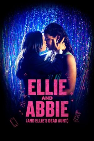 Ellie and Abbie (and Ellie’s Dead Aunt) (2020) poster