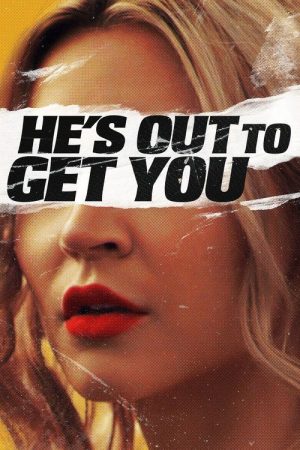 He’s Out to Get You (2019) poster
