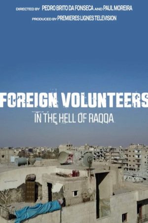 Foreign Volunteers: In the Hell of Raqqa (2019) poster