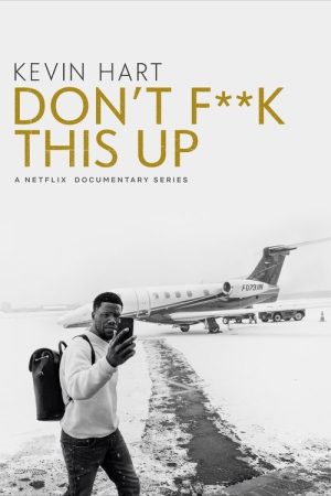 Kevin Hart: Don’t F**k This Up (2019) poster