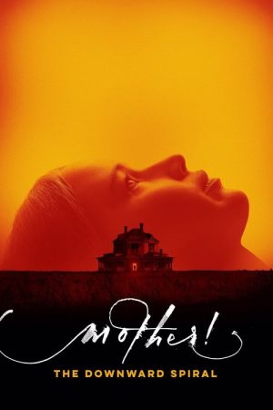 mother! The Downward Spiral (2017) poster