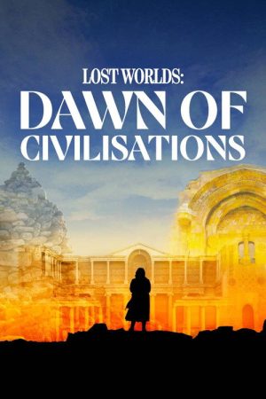 Bettany Hughes’ Lost Worlds: Dawn of Civilisations (2026) poster