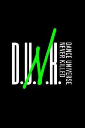 D.U.N.K. -DANCE UNIVERSE NEVER KILLED- (2023) poster
