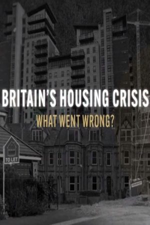 Britain’s Housing Crisis: What Went Wrong? (2023) poster