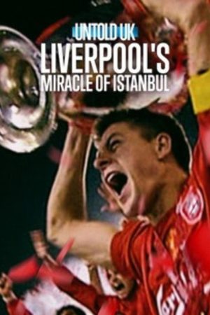 Untold UK: Liverpool’s Miracle of Istanbul (2026) poster