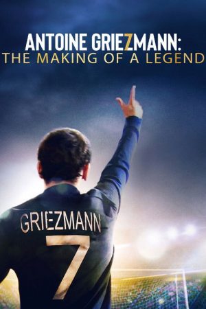 Antoine Griezmann: The Making of a Legend (2019) poster