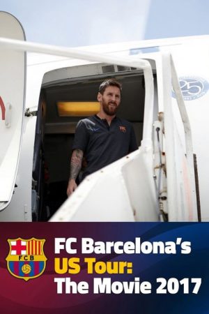 FC Barcelona’s US Tour 2017: The Movie (2017) poster