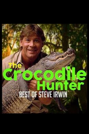 The Crocodile Hunter: Best of Steve Irwin (2018) poster
