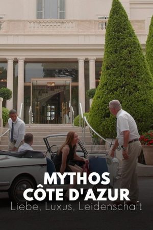 Mythos Côte d’Azur – Liebe, Luxus, Leidenschaft (2021) poster