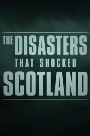 The Disasters that Shocked Scotland (2021) poster